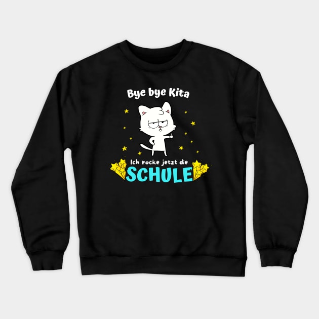 Bye bye Kita Ich Rocke Jetzt Die Schule Schulkind Crewneck Sweatshirt by Foxxy Merch